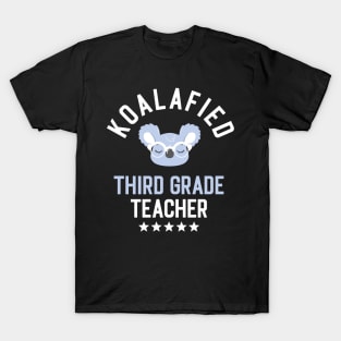 Koalafied Third Grade Teacher - Funny Gift Idea for Third Grade Teachers T-Shirt